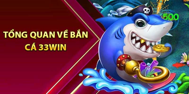 Giới thiệu sảnh bắn cá tại 33Win