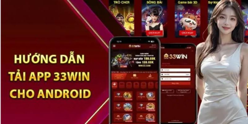 Thao tác tải app 33WIN tiện lợi, dễ dàng cho người chơi